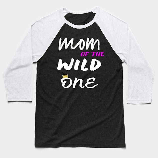 Mom of the Wild One T Shirt for Baby's First Birthday Party Baseball T-Shirt by designready4you